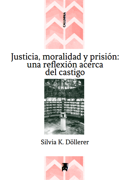 Justicia, moralidad y prisión - Silvia K. Döllerer