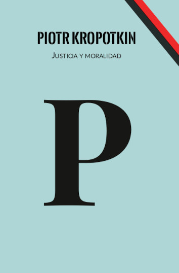 JUSTICIA Y MORALIDAD - Piotr Kropotkin