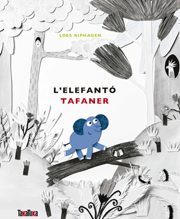 L'elefantó tafaner - Loes Riphagen