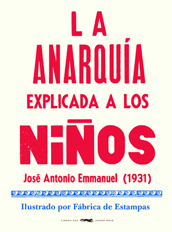 LA ANARQUÍA EXPLICADA A LOS NIÑOS - José Antonio Emmanuel
