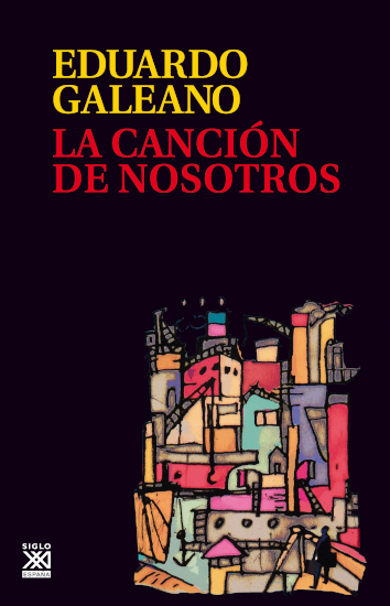 LA CANCIÓN DE NOSOTROS - Eduardo Galeano