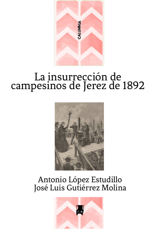 LA INSURRECCIÓN DE CAMPESINOS DE JEREZ DE 1892 - Antonio López Estudillo | José Luis Gutiérrez Molina