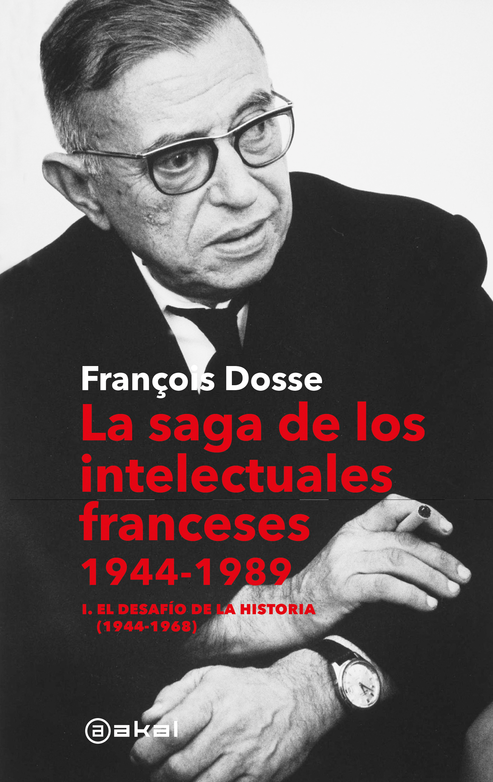 LA SAGA DE LOS INTELECTUALES FRANCESES 1944-1989 - François Dosse