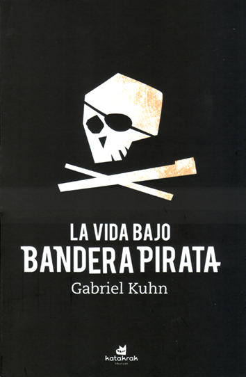 LA VIDA BAJO BANDERA PIRATA - Gabriel Kuhn