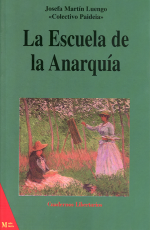 La escuela de la Anarquía - Josefa Martín Luengo, "colectivo Paideia"