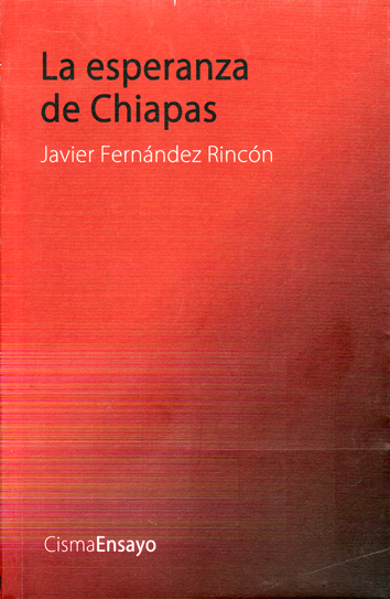 La esperanza de Chiapas - Javier Fernández Rincón
