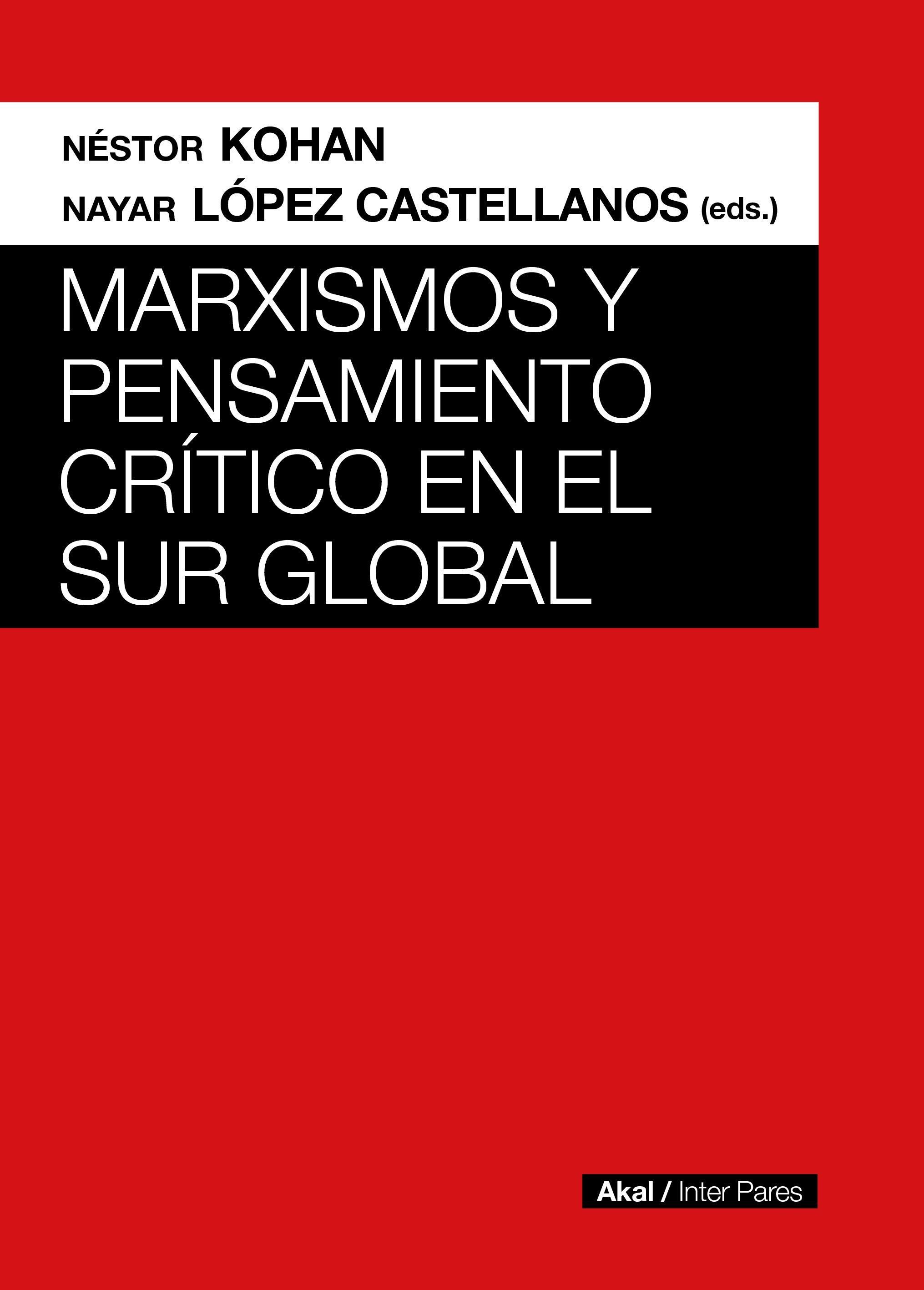 MARXISMOS Y PENSAMIENTO CRÍTICO EN EL SUR GLOBAL - Néstor Kohan | Nayar López Castellanos