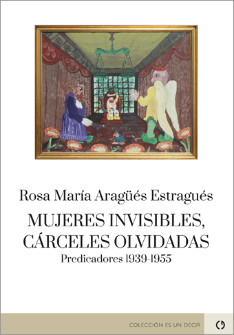 MUJERES INVISIBLES, CÁRCELES OLVIDADAS - Rosa María Aragüés Estragués