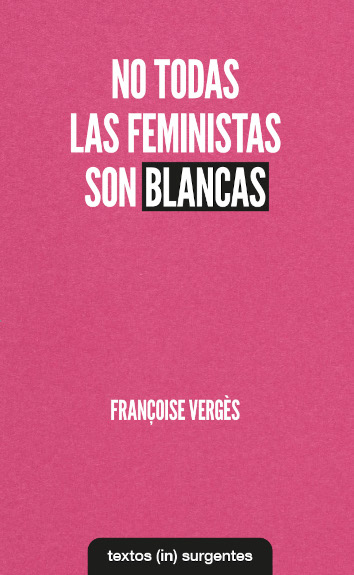 NO TODAS LAS FEMINISTAS SON BLANCAS - Fraçoise Vergès