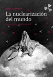 la-nuclearizacion-del-mundo-9788493570453