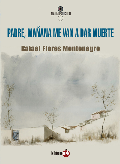 PADRE, MAÑANA ME VAN A DAR MUERTE - Rafael Flores Montenegro