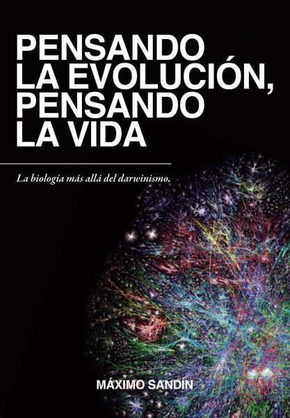 Pensando la evolución, pensando la vida - Máximo Sandín