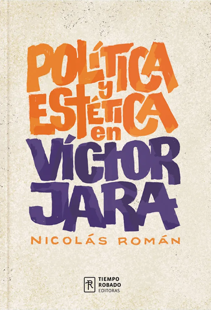 POLÍTICA Y ESTÉTICA EN VÍCTOR JARA - Nicolás Román