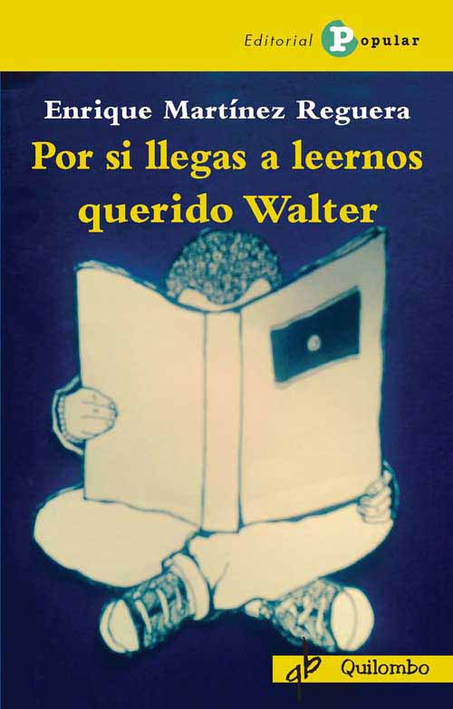 Por si llegas a leernos querido Walter - Enrique Martínez Reguera
