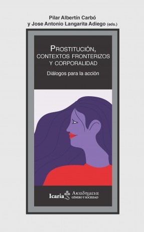 Prostitución, contextos fronterizos y corporalidad - Pilar Albertín Carbó