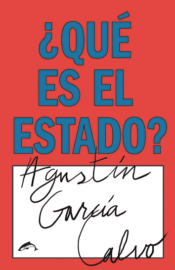 ¿Qué es el Estado? - Agustín García Calvo