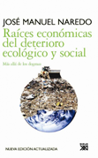 Raíces económicas del deterioro ecológico y social - José Manuel Naredo