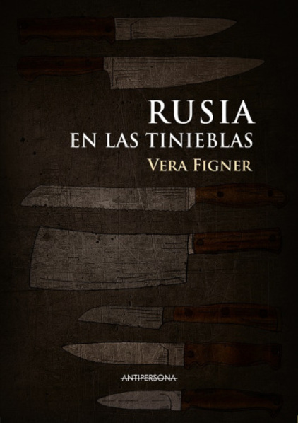 RUSIA EN LAS TINIEBLAS - Vera Figner