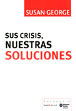 Sus crisis, nuestras soluciones - Susan George