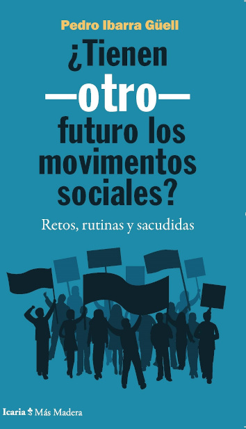 ¿TIENEN OTRO FUTURO LOS MOVIMIENTOS SOCIALES? - Pedro Ibarra