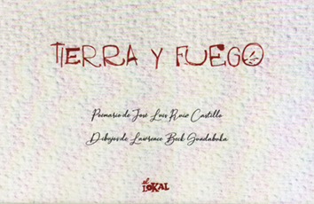 Tierra y fuego - José Luis Ruíz Castillo con dibujos de Lawrence Beck Gundabuka