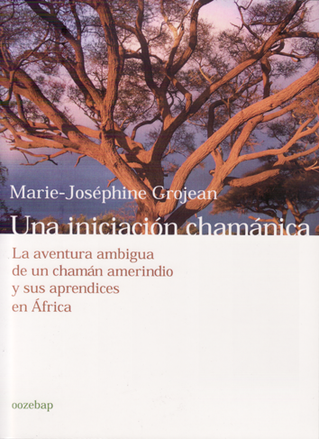 Una iniciación chamánica - Marie-Joséphine Grojean