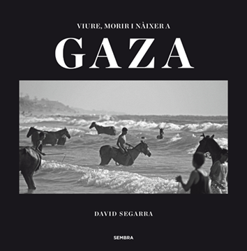 VIURE, MORIR I NAIXER A GAZA - David Segarra