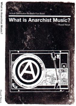 WHAT IS ANARCHIST MUSIC? - Ruud Noys